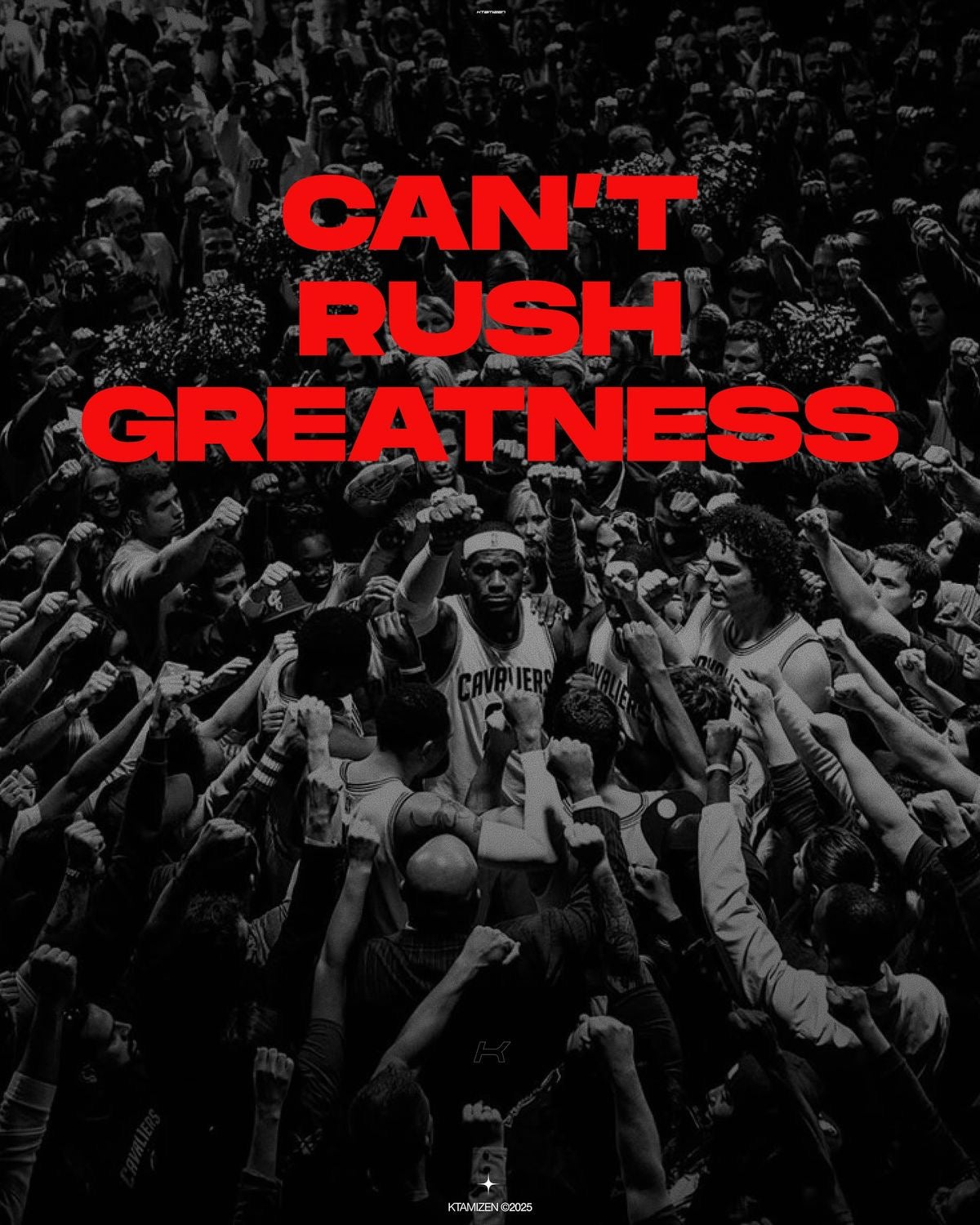 LEBRON JAMES “CAN’T RUSH GREATNESSES” Motivational poster