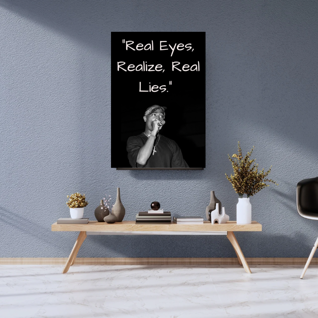 TUPAC SHAKUR “Real Eyes,Realize,Real Lies” Motivational Poster