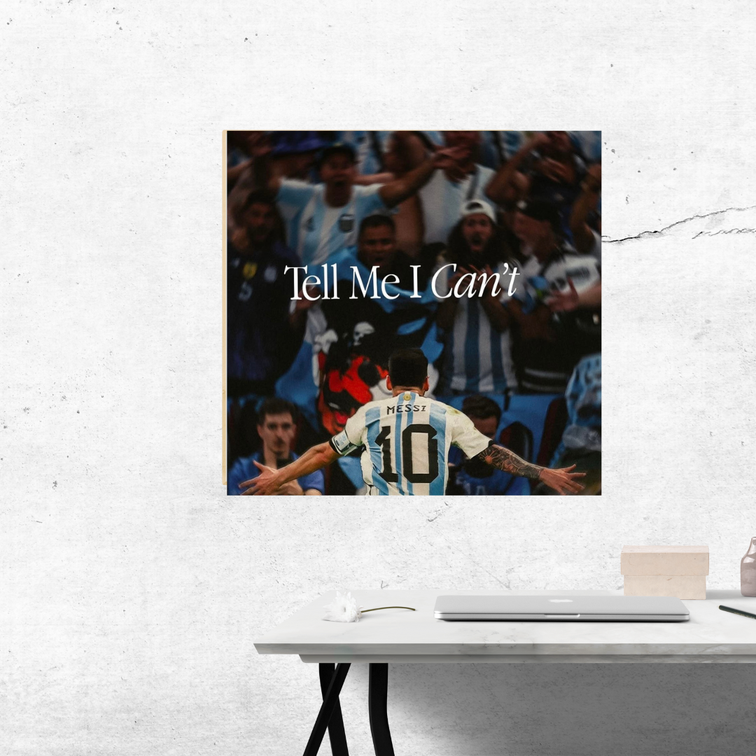 Lionel messi “Tell me i can’t” Motivational poster